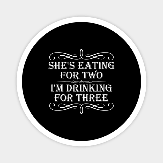 She's eating for two I'm drinking for three Magnet by captainmood